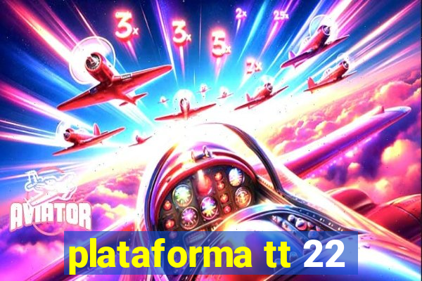 plataforma tt 22